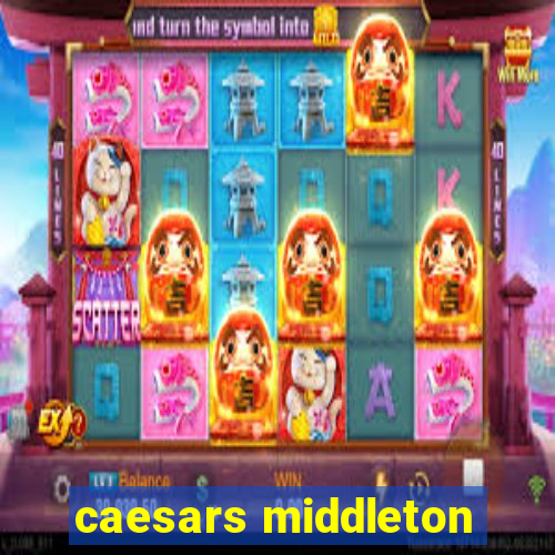 caesars middleton