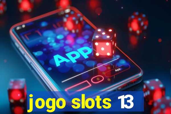 jogo slots 13