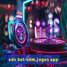 eds bet-com.jogos app