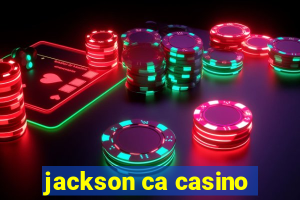 jackson ca casino