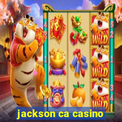 jackson ca casino