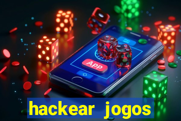 hackear jogos dinheiro infinito