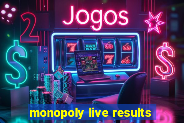 monopoly live results