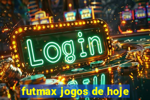 futmax jogos de hoje