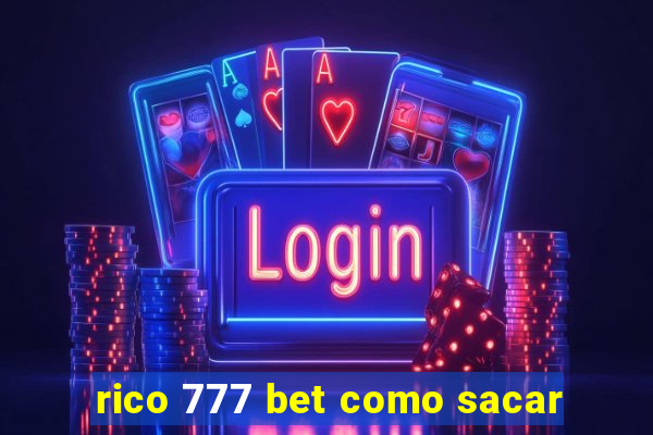 rico 777 bet como sacar