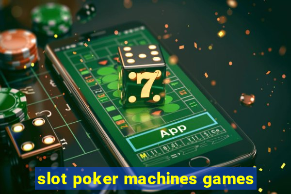 slot poker machines games