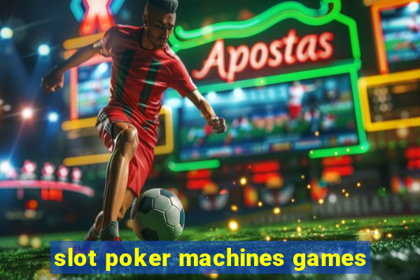 slot poker machines games