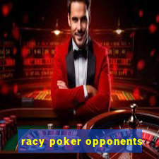 racy poker opponents