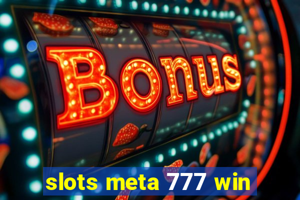 slots meta 777 win