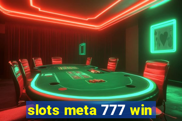 slots meta 777 win