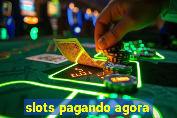 slots pagando agora