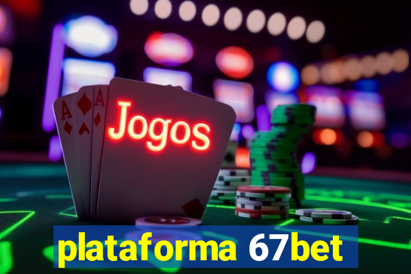 plataforma 67bet