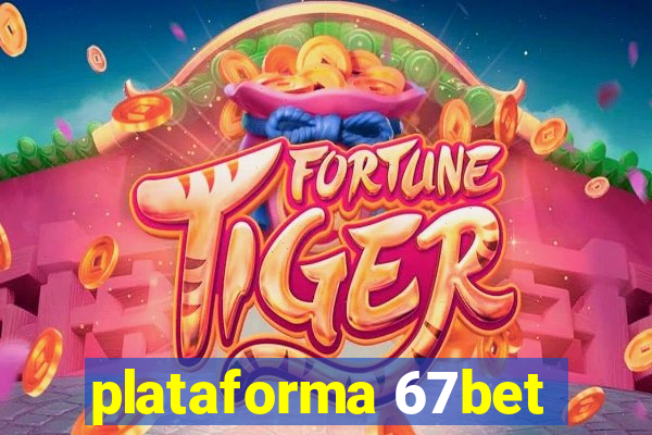 plataforma 67bet