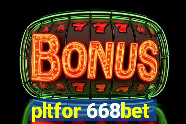 pltfor 668bet