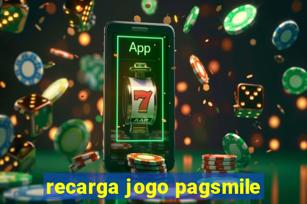 recarga jogo pagsmile