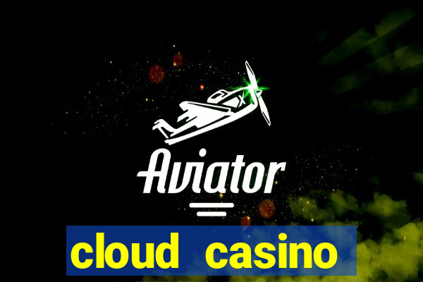 cloud casino welcome bonus