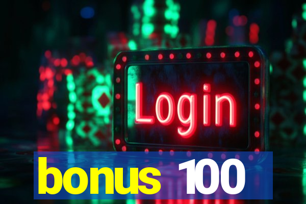 bonus 100