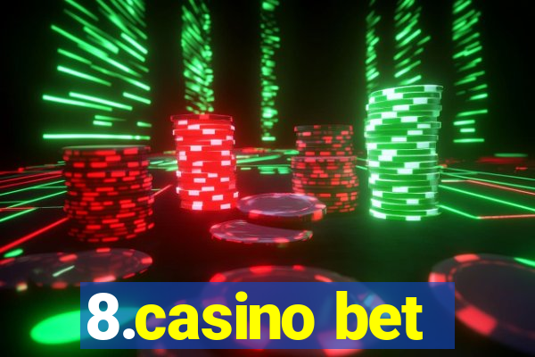 8.casino bet