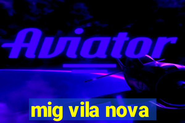 mig vila nova