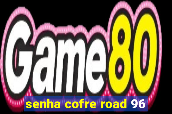 senha cofre road 96