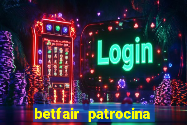 betfair patrocina quais times