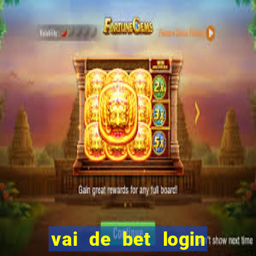 vai de bet login entrar agora