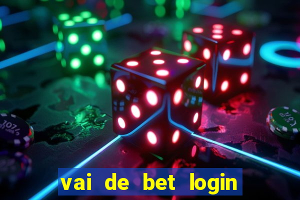 vai de bet login entrar agora