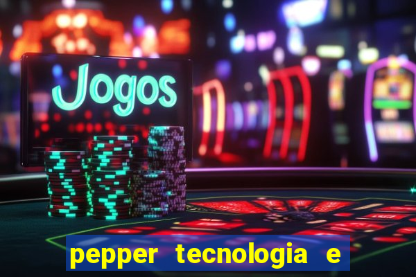 pepper tecnologia e pagamentos ltda é confiável