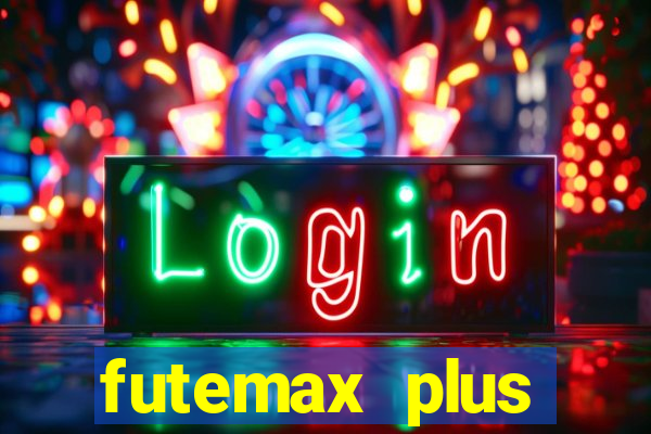 futemax plus futebol ao vivo