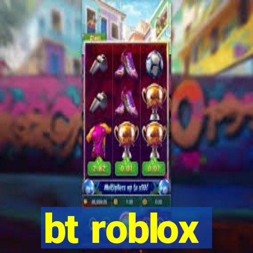 bt roblox