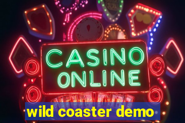 wild coaster demo