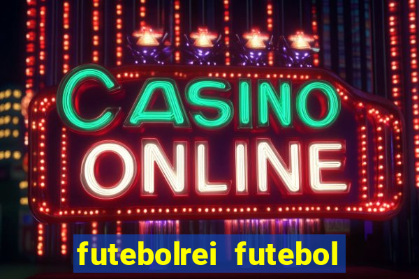 futebolrei futebol ao vivo