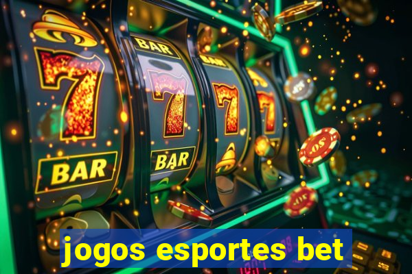 jogos esportes bet