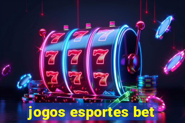 jogos esportes bet