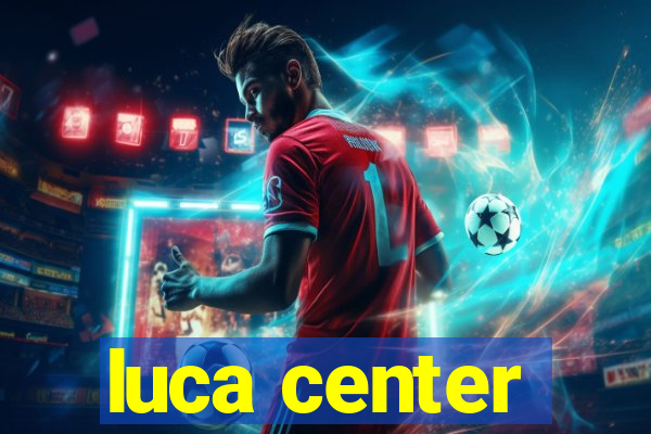 luca center