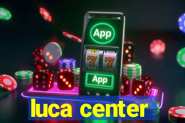 luca center