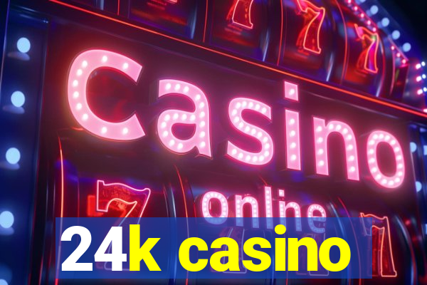 24k casino