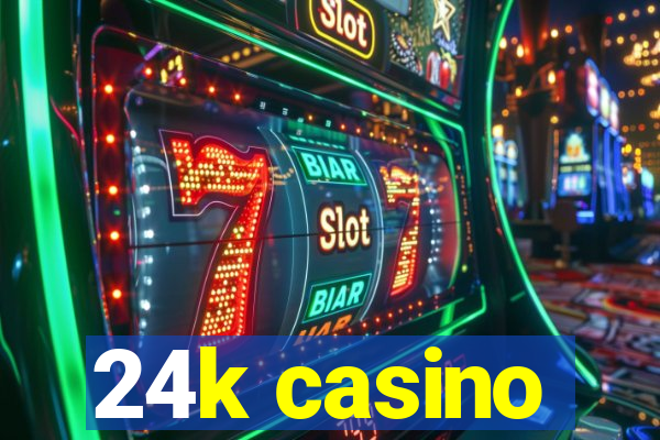 24k casino