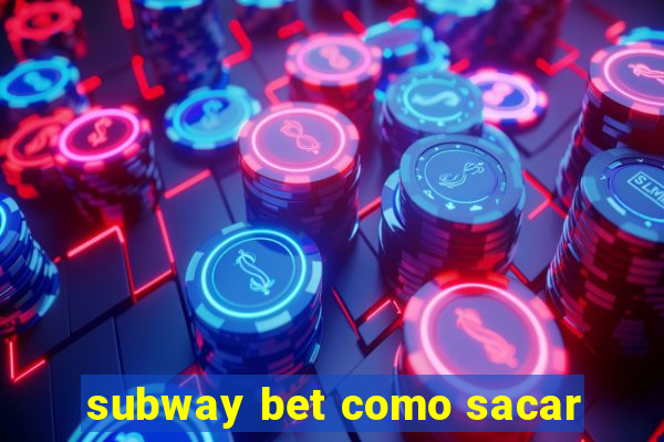 subway bet como sacar