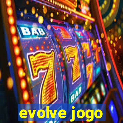 evolve jogo