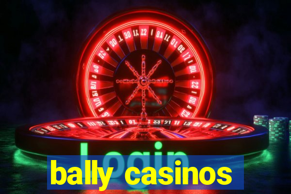 bally casinos