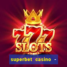 superbet casino - games online