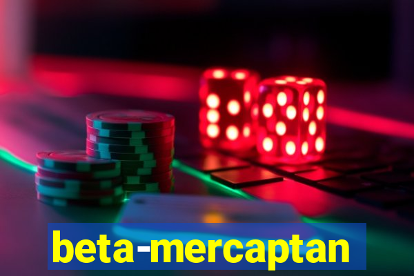 beta-mercaptan