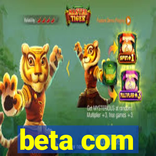 beta com