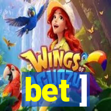 bet ]