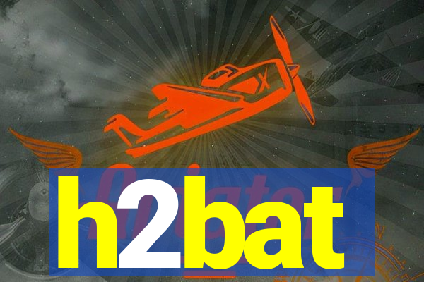 h2bat