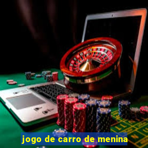 jogo de carro de menina