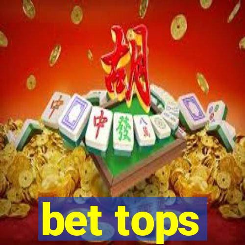 bet tops