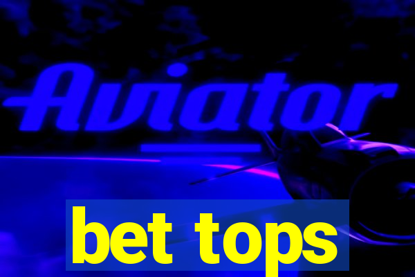 bet tops