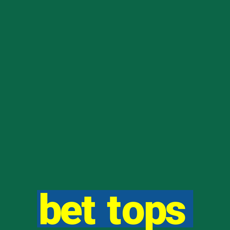 bet tops